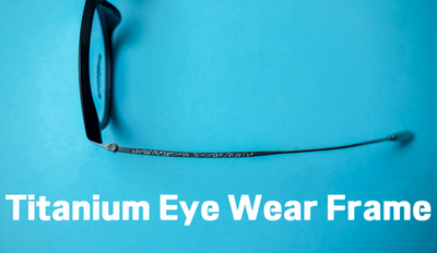 Titanium Eye Wear Frame - Durable and Fashionable Frames for Your Eyeglasses